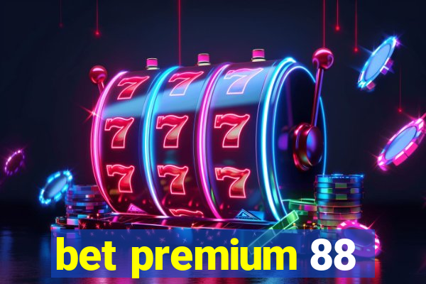 bet premium 88